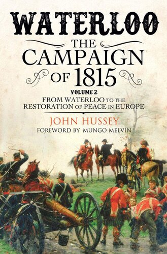 Waterloo: The Campaign of 1815: Volume II - From Waterloo to the Restoration of Peace in Europe