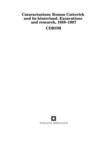 Cataractonium (Catterick): A Roman Town and Its Hinterland. Excavations and Research 1958-1997. CDROM