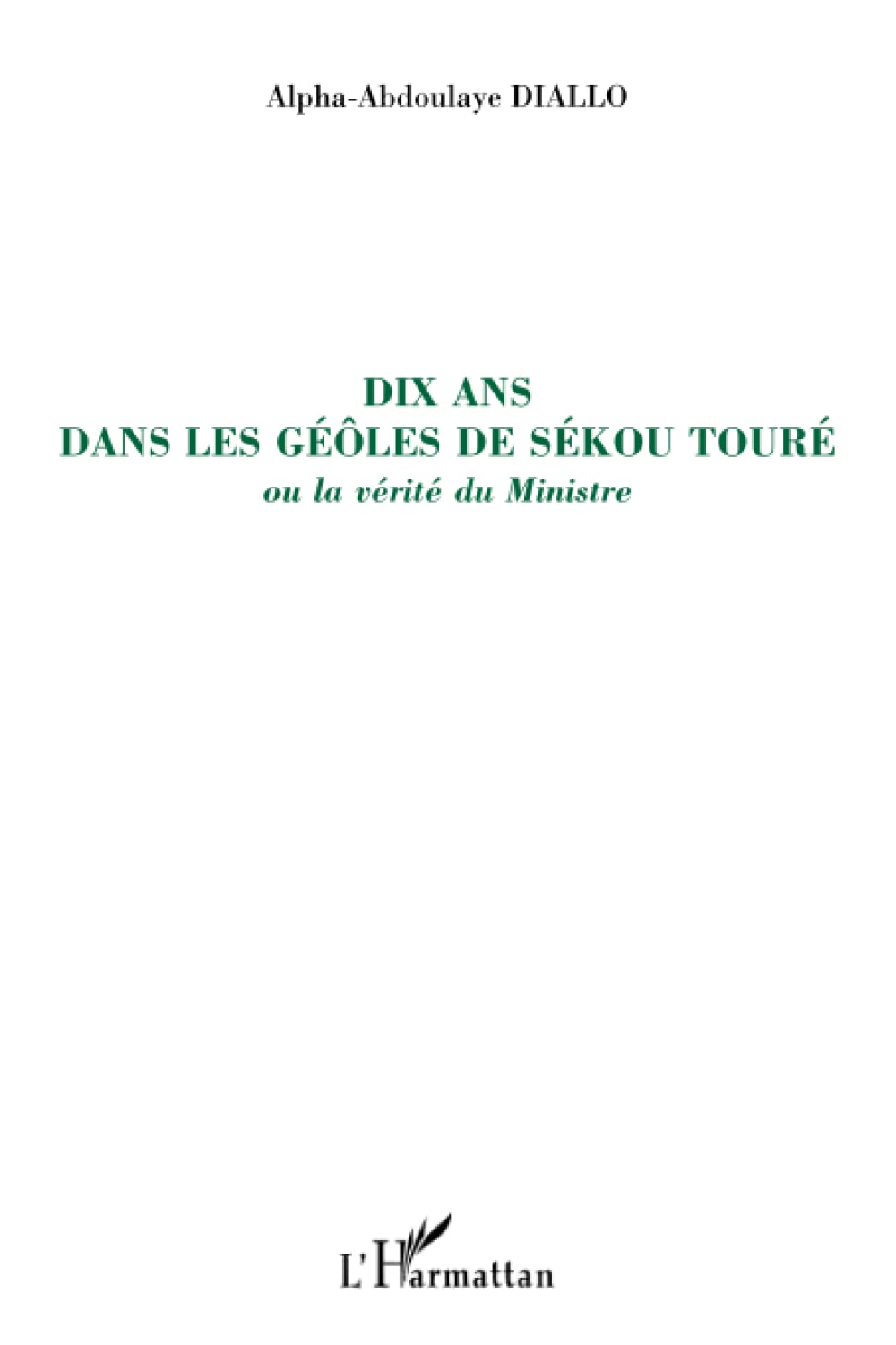 Dix ans dans les geôles de Sékou Touré: ou la vérité du Ministre