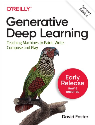 Generative Deep Learning: Teaching Machines to Paint, Write, Compose, and Play, 2nd Edition (Seventh Early Release)