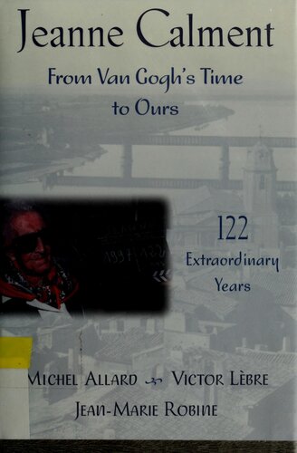 Jeanne Calment: from Van Gogh's time to ours, 122 extraordinary years