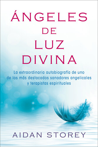 Angels of Divine Light: The Remarkable Autobiography of One of Today's Leading Angelic Healers and Spiritual Therapists