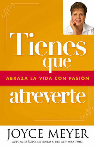 Tienes que atreverte: Abraza la vida con pasión