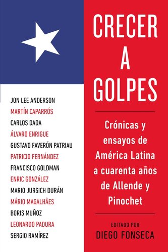 Crecer a golpes: Crónicas y ensayos de América Latina a 40 años de Allende y Pinochet