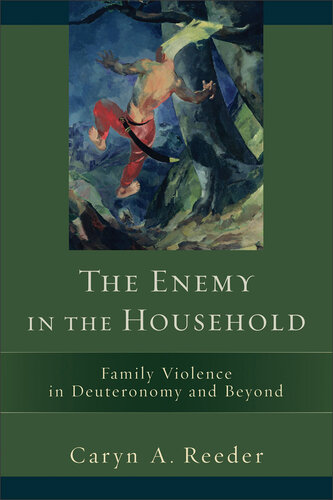 The Enemy in the Household: Family Violence in Deuteronomy and Beyond