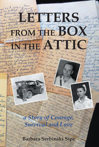 Letters from the Box in the Attic: A Story of Courage, Survival and Love
