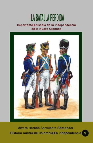 La batalla perdida: importante episodio de la independencia de la Nueva Granada