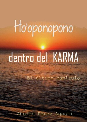 HO'OPONOPONO DENTRO DEL KARMA: El último capítulo
