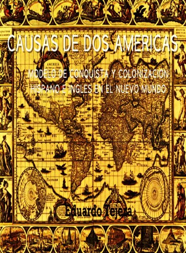 Causas de Dos Américas: Modelo de conquista y colonización hispano e inglés en el Nuevo Mundo