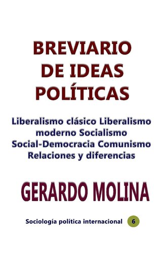 Breviario de ideas políticas: Liberalismo clásico Liberalismo moderno Socialismo Social-Democracia Comunismo Relaciones y diferencias
