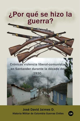 ¿Por qué se hizo la guerra?: Crónicas violencia liberal-comunista en Santander durante la década de 1930