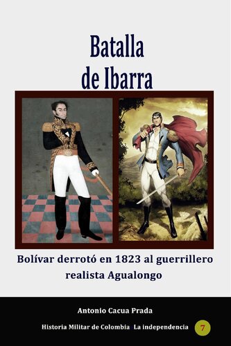 Batalla de Ibarra.: Bolívar derrotó en 1823 al guerrillero realista Agualongo