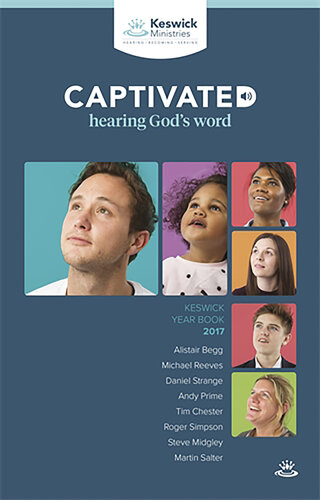 Keswick Year Book 2017: Captivated: Hearing God's Word