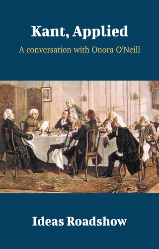 Kant, Applied: A Conversation with Onora O'Neill