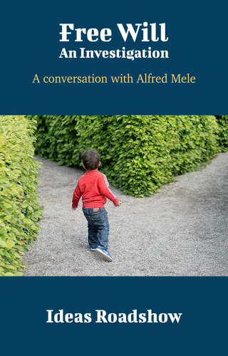 Free Will: An Investigation: A Conversation with Alfred Mele
