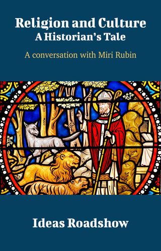Religion and Culture: A Historian's Tale: A Conversation with Miri Rubin