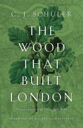 The Wood that Built London: A Human History of the Great North Wood