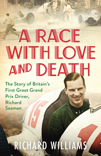 A Race with Love and Death: The Story of Richard Seaman