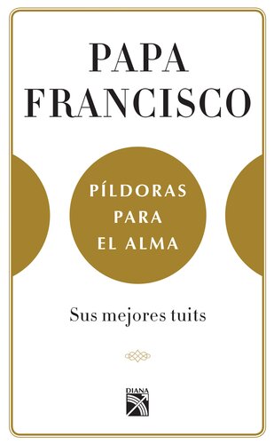 Píldoras para el alma (Edición mexicana): Sus mejores tuits. Selección de Juan Vicente Boo