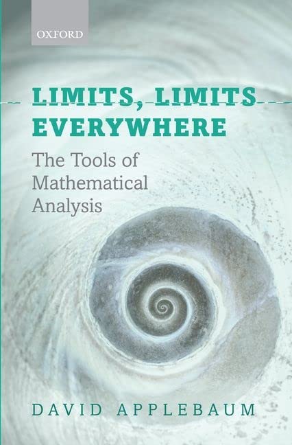 Limits, Limits Everywhere: The Tools of Mathematical Analysis  (Instructor Solution Manual, Solutions)