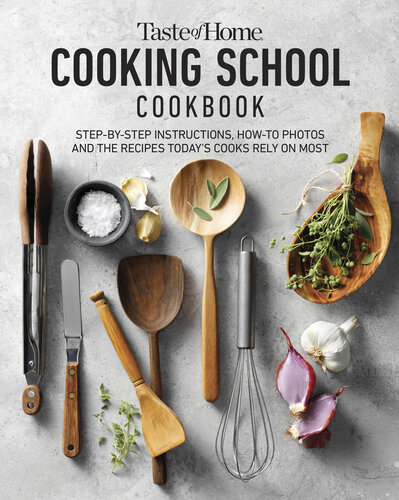 Taste of Home Cooking School Cookbook: Step-by-Step Instructions, How-to Photos and the Recipes Today's Home Cooks Rely on Most