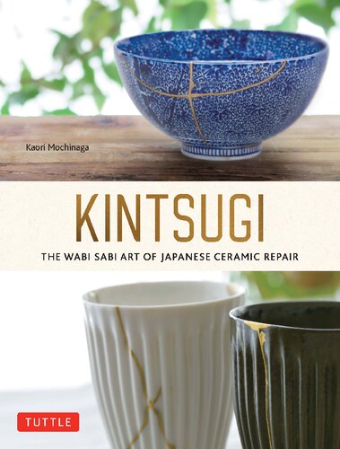 Kintsugi: The Wabi Sabi Art of Japanese Ceramic Repair