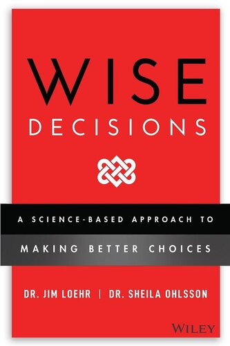 Wise Decisions: A Science-Based Approach to Making Better Choices