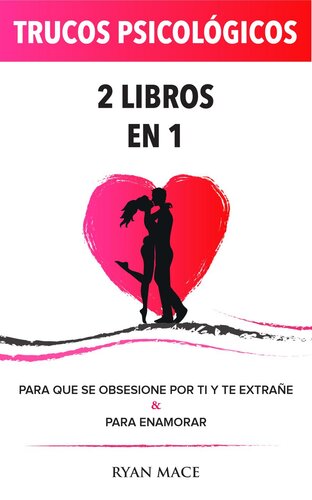 Trucos Psicológicos--2 Libros en 1: Para que se obsesione por ti y te extrañe & Para Enamorar