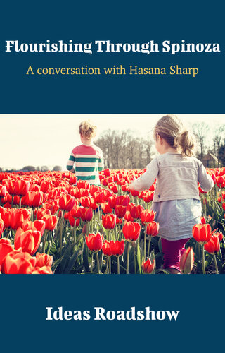 Flourishing Through Spinoza: A Conversation with Hasana Sharp