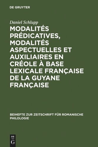 Modalités prédicatives, modalités aspectuelles et auxiliaires en créole à base lexicale française de la Guyane française: XVIIIe - XXe siècle