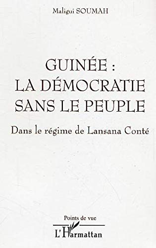 Guinée: La démocratie sans le peuple. Dans le régime de Lansana Conté