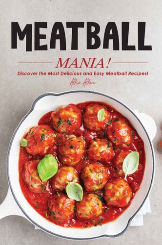 Meatball Mania!: Discover the Most Delicious and Easy Meatball Recipes