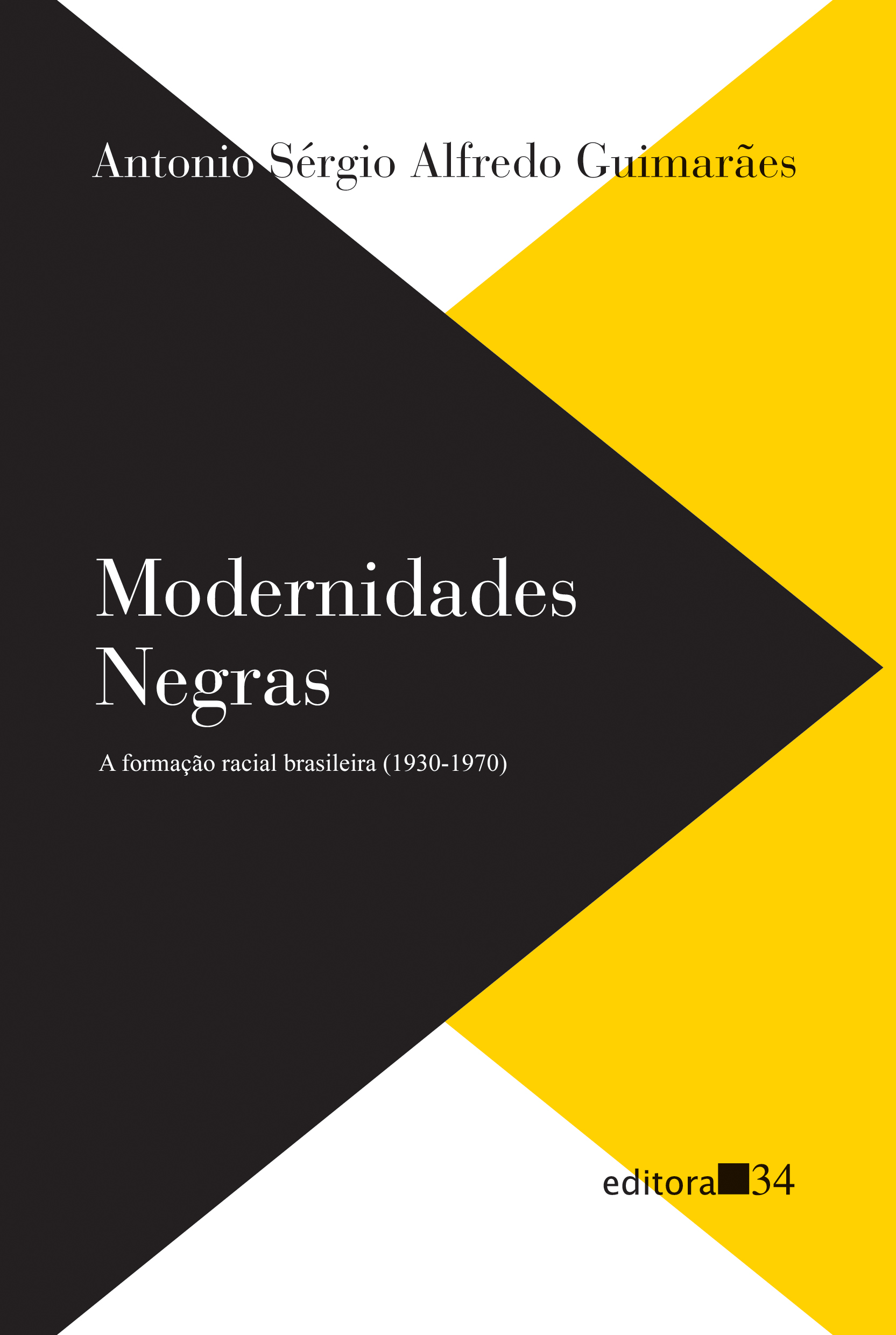 Modernidades Negras : A formação racial brasileira (1930-1970)