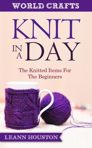 Knit in a Day: The Knitted Items for the Beginners
