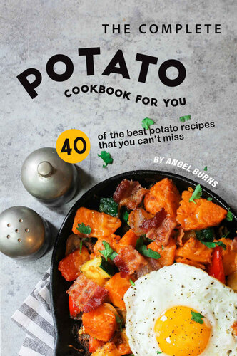 The Complete Potato Cookbook for You: 40 of the Best Potato Recipes That You Can't Miss