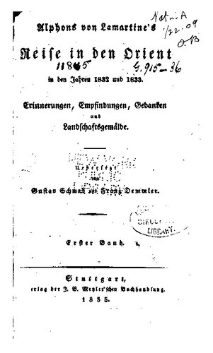 Alphons von Lamartines Reise in den Orient in den Jahren 1832 und 1833 : Erinnerungen, Empfindungen, Gedanken und Landschaftsgemälde