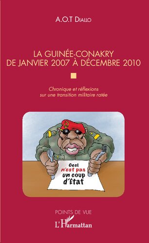 La Guinée-Conakry de janvier 2007 à décembre 2010: Chronique et réflexions sur une transition militaire ratée