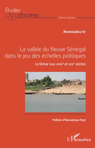 La vallée du fleuve Sénégal dans le jeu des échelles politiques: Le Dimar aux XVIIIe et XIXe siècle
