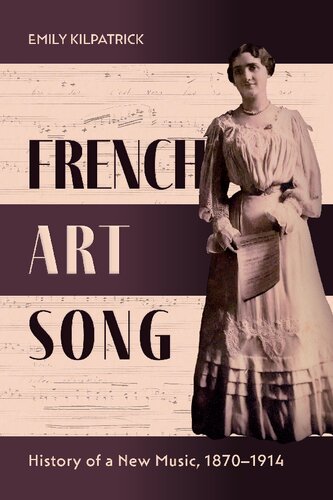 French Art Song: History of a New Music, 1870–1914