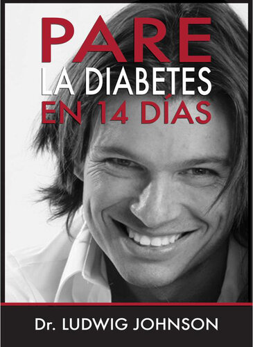 Pare La Diabetes en 14 Dias: No Ataque la Consecuencia de la Diabetes. Ataque la Causa de la Diabetes
