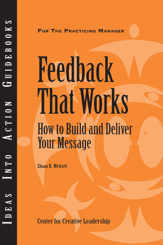 Feedback That Works: How to Build and Deliver Your Message