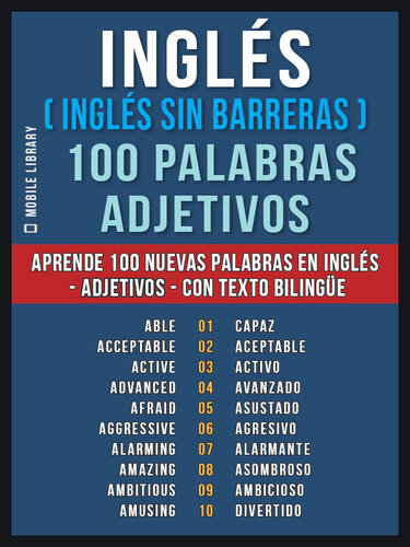 Inglés ( Inglés sin Barreras ) 100 Palabras--Adjetivos: Aprende 100 nuevas palabras en Inglés--Adjetivos--con texto bilingüe
