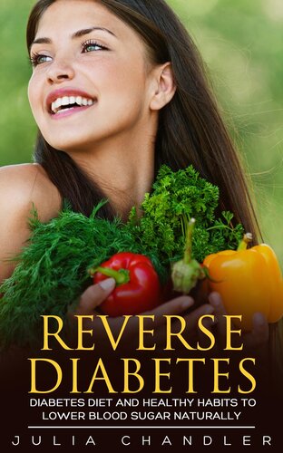 Reverse Diabetes: Diabetes Diet and Healthy Habits to Lower Blood Sugar Naturally
