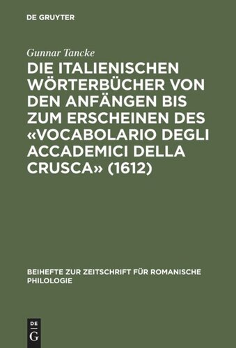 Die italienischen Wörterbücher von den Anfängen bis zum Erscheinen des «Vocabolario degli Accademici della Crusca» (1612): Bestandsaufnahme und Analyse