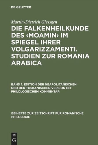 Die Falkenheilkunde des ‹Moamin› im Spiegel ihrer volgarizzamenti. Studien zur Romania Arabica: Band 1: Edition der neapolitanischen und der toskanischen Version mit philologischem Kommentar. Band 2: Der medizinisch-biologische Wortschatz und seine Übersetzung