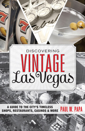 Discovering Vintage Las Vegas: A Guide to the City's Timeless Shops, Restaurants, Casinos, & More
