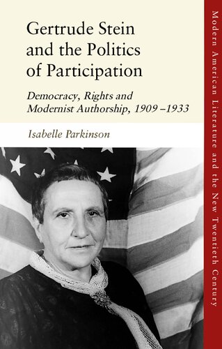 Gertrude Stein and the Politics of Participation: Democracy, Rights and Modernist Authorship, 1909–1933
