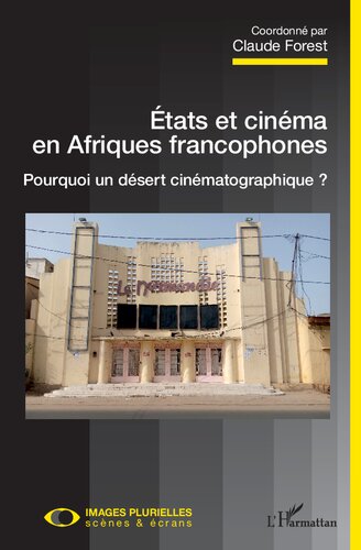 États et cinéma en Afriques francophones: Pourquoi un désert cinématographique ?