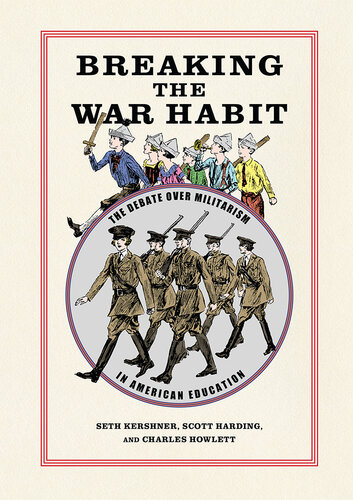 Breaking the War Habit: The Debate over Militarism in American Education