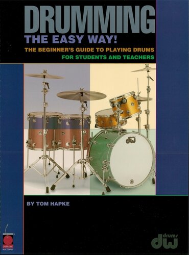 Drumming the Easy Way! (Music Instruction): The Beginner's Guide to Playing Drums for Students and Teachers